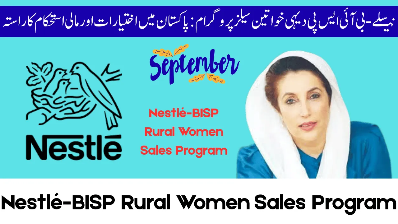 Nestlé-BISP Rural Women Sales Program: A Path to Empowerment and Financial Stability in Pakistan